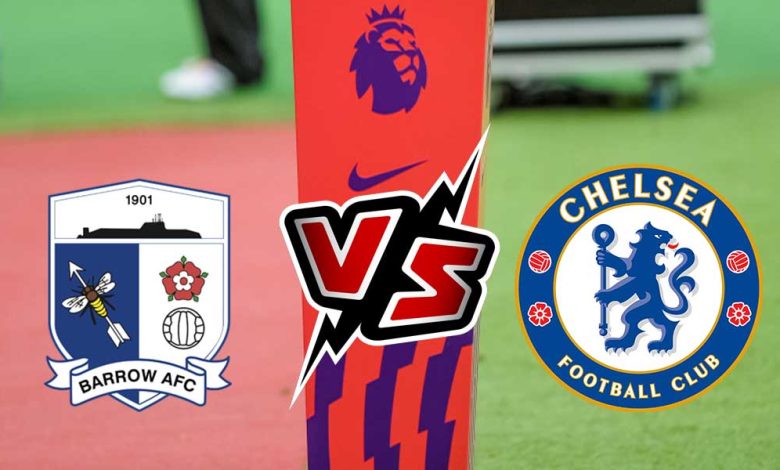 Chelsea vs Barrow